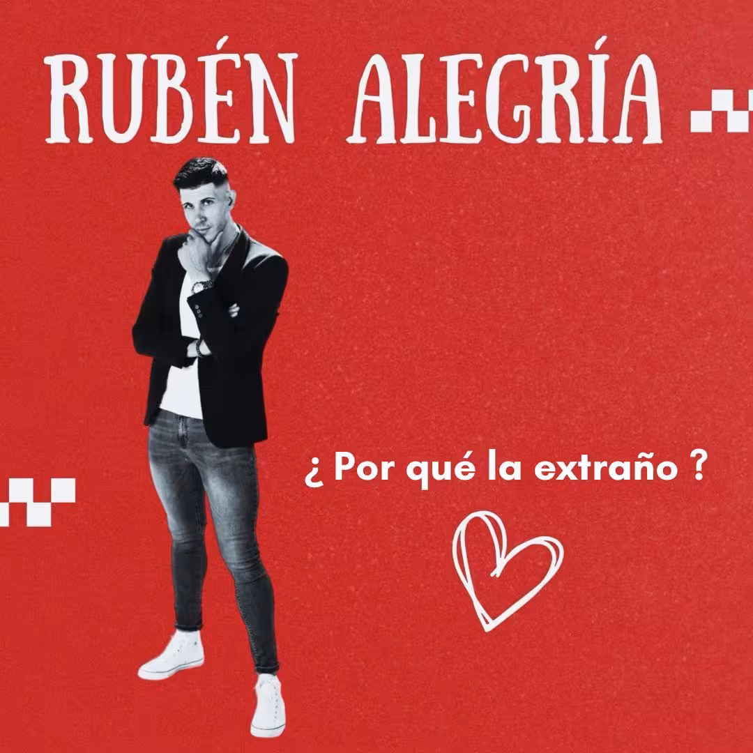 EL CANTANTE ESPAÑOL RUBÉN ALEGRÍA lanza su nuevo sencillo «PORQUE LA EXTRAÑO» en México a nivel nacional