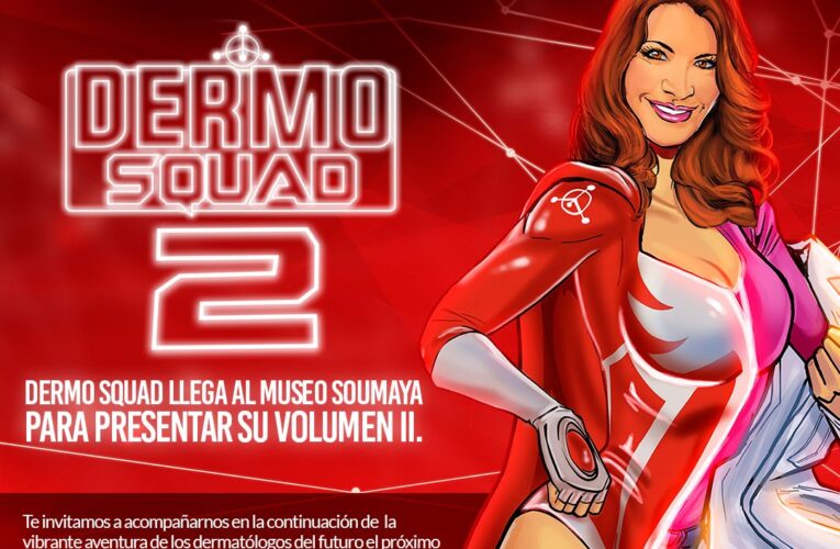 PRESENTARÁN VOLUMEN II DE “DERMO SQUAD”: UN CÓMIC EDUCATIVO PARA EL CUIDADO DE LA PIEL EN EL MUSEO SOUMAYA