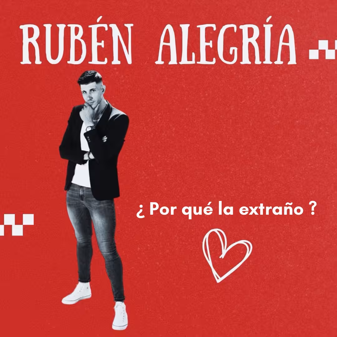 RUBÉN ALEGRÍA se consolida en México gracias a su sencillo “PORQUE LA EXTRAÑO”