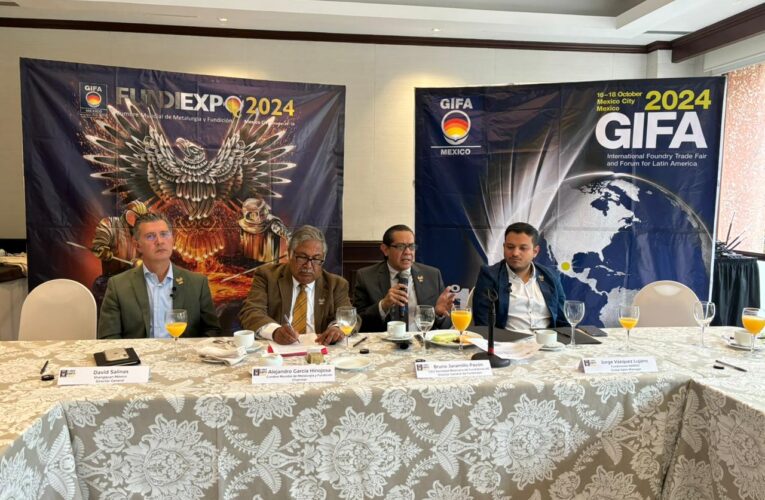 MÉXICO SERÁ LA CAPITAL DE LA INDUSTRIA DE LA FUNDICIÓN CON FUNDIEXPO-GIFA 2024